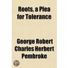 Roots, a Plea for Tolerance by George Robert Pembroke