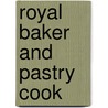 Royal Baker And Pastry Cook by Royal Baking Powder Co.