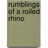 Rumblings Of A Roiled Rhino door David M. Herman