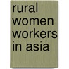 Rural Women Workers in Asia by K.N. Choudhary