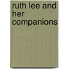 Ruth Lee And Her Companions door Ruth Lee
