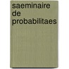 Saeminaire De Probabilitaes door Michel Emery
