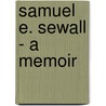 Samuel E. Sewall - A Memoir by Nina Moore Tiffany