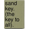 Sand Key. (The Key To All). door Epicharmus