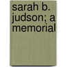 Sarah B. Judson; A Memorial door Walter Newton Wyeth