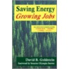 Saving Energy, Growing Jobs door David B. Goldstein