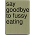 Say Goodbye To Fussy Eating