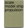 Scale Model Ship Propulsion door Tom Gorman