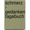 Schmerz - Gedanken Tagebuch by Frank Albrecht