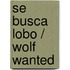 Se busca lobo / Wolf Wanted