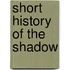 Short History of the Shadow