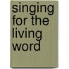 Singing For The Living Word by Subhi Eldeiry
