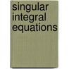 Singular Integral Equations by E.G. Ladopoulos