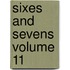 Sixes And Sevens  Volume 11
