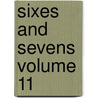 Sixes And Sevens  Volume 11 door O. Henry