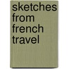 Sketches From French Travel door Edward Augustus Freeman