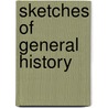 Sketches Of General History by James Douglas