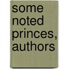 Some Noted Princes, Authors door James Parton