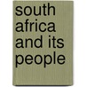 South Africa and Its People door Godfrey Mwakikagile