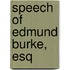 Speech Of Edmund Burke, Esq