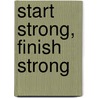 Start Strong, Finish Strong door Tyler C. Cooper