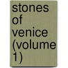 Stones Of Venice (Volume 1) door Lld John Ruskin