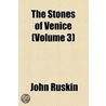 Stones Of Venice (Volume 3) door Lld John Ruskin