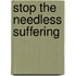 Stop the Needless Suffering
