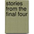 Stories From The Final Four