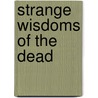 Strange Wisdoms Of The Dead door Mike Allen