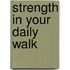 Strength in Your Daily Walk