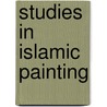 Studies In Islamic Painting door Ernst Grube