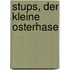 Stups, der kleine Osterhase