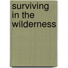 Surviving In The Wilderness door Michael Hurley