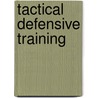 Tactical Defensive Training by Ralph Mroz