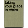 Taking Your Place in Christ door Mark Hankins