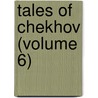 Tales of Chekhov (Volume 6) door Anton Pavlovich Checkhov