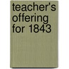 Teacher's Offering for 1843 door General Books