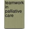 Teamwork In Palliative Care door Vicki Sargent