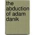 The Abduction Of Adam Danik