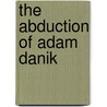 The Abduction Of Adam Danik door Ron Karcz