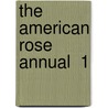 The American Rose Annual  1 by American Rose Society