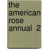 The American Rose Annual  2 by American Rose Society