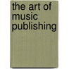 The Art Of Music Publishing door Helen Gammons