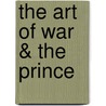 The Art Of War & The Prince by Niccolò Machiavelli