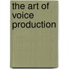 The Art of Voice Production door A.A. Pattou