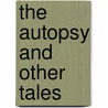 The Autopsy and Other Tales door Michael Shea