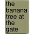 The Banana Tree At The Gate