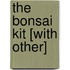 The Bonsai Kit [With Other]