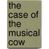 The Case Of The Musical Cow